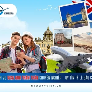 Dịch Vụ Visa Anh Thăm Thân Tỷ Lệ Đậu Cao