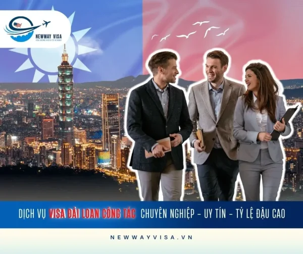 DỊCH VỤ XIN VISA ĐÀI LOAN CÔNG TÁC CHUYÊN NGHIỆP - UY TÍN - TỶ LỆ ĐẬU CAO