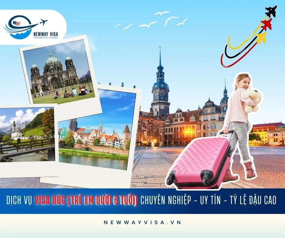 DỊCH VỤ XIN VISA ĐỨC TRẺ EM DƯỚI 6 TUỔI CHUYÊN NGHIỆP - UY TÍN - TỶ LỆ ĐẬU CAO