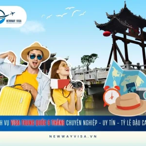 Dịch Vụ Xin Visa Trung Quốc 6 Tháng Chuyên Nghiệp - Uy Tín - Tỷ Lệ Đậu Cao