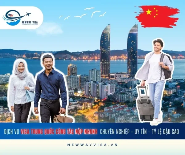 DỊCH VỤ XIN VISA TRUNG QUỐC CÔNG TÁC NỘP NHANH CHUYÊN NGHIỆP - UY TÍN - TỶ LỆ ĐẬU CAO