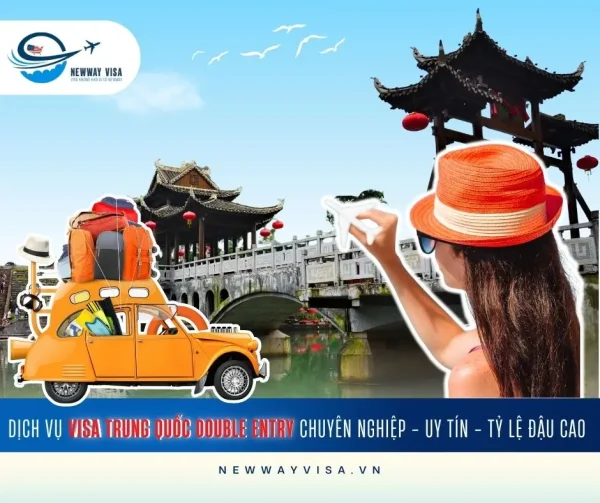 DỊCH VỤ XIN VISA TRUNG QUỐC DOUBLE ENTRY CHUYÊN NGHIỆP - UY TÍN - TỶ LỆ ĐẬU CAO