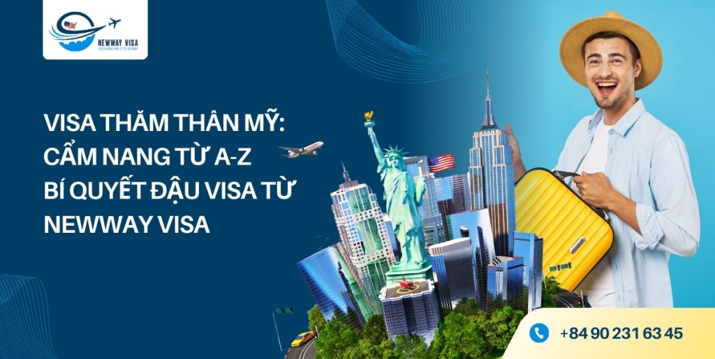 Visa Thăm Thân Mỹ_ Cẩm Nang Từ A-Z -Newway Visa