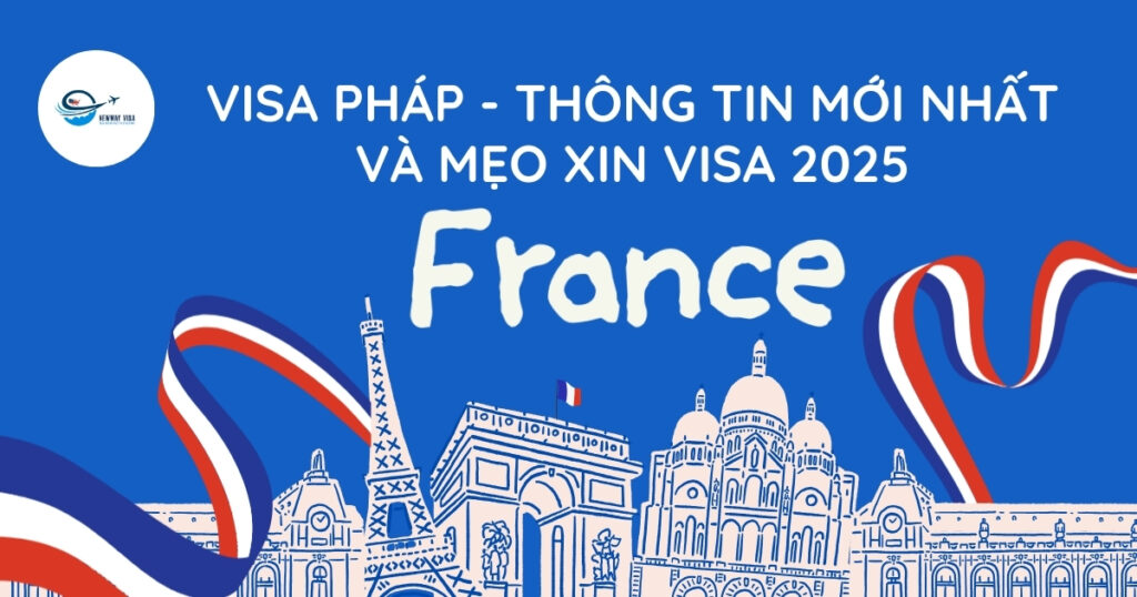 Visa pháp - Thông tin mới nhất và mẹo xin visa 2025