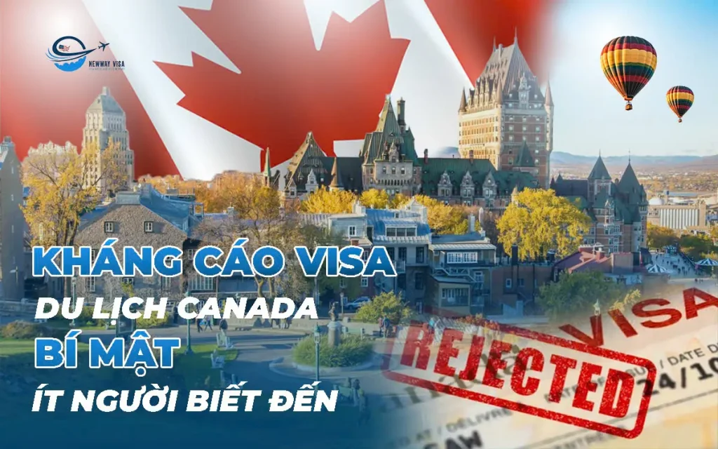 Kháng cáo visa du lịch Canada - Bí mật ít người biết