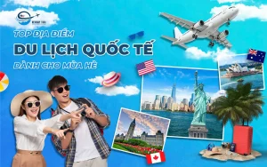 TOP ĐỊA ĐIỂM DU LỊCH QUỐC TẾ DÀNH CHO MÙA HÈ