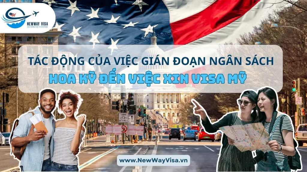 Động Của Việc Gián Đoạn Ngân Sách Hoa Kỳ Đến Việc Xin Visa Mỹ