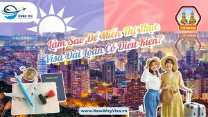 Làm Sao Để Miễn Thị Thực Visa Đài Loan Có Điều Kiện