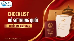 Checklist hồ sơ Trung Quốc chuẩn xác nhất 2026