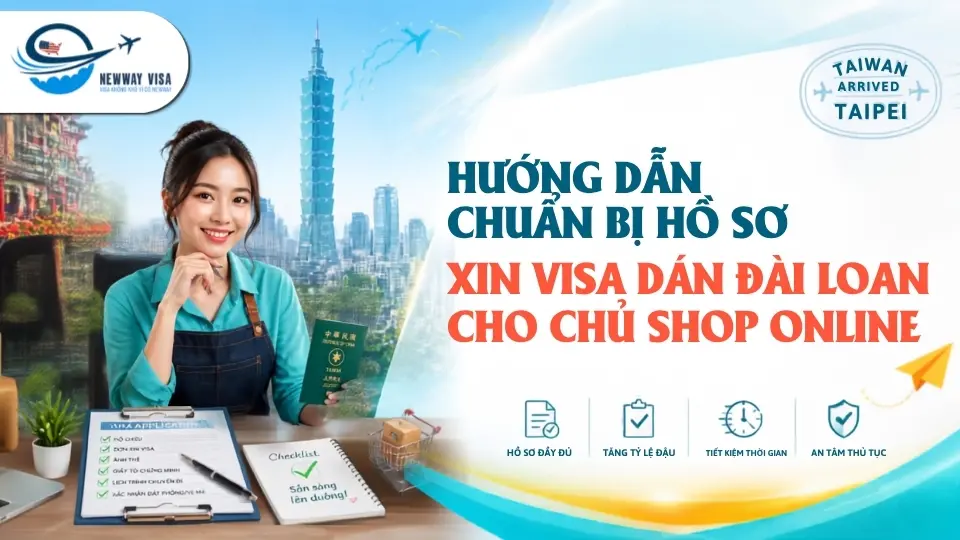 Hướng Dẫn Chuẩn Bị Hồ Sơ Xin Visa Dán Đài Loan Cho Chủ Shop Online