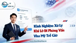 Kinh Nghiệm Xử Lý Khi Lỡ Đi Phỏng Vấn Xin Visa Mỹ Trễ Giờ 2026