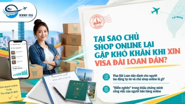Tại sao chủ shop online lại gặp khó khăn khi xin visa Đài Loan dán